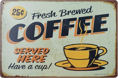 Fresh Brewed Coffee Served Here Have a Cup Tin Metal Signs Home Décor 8x12