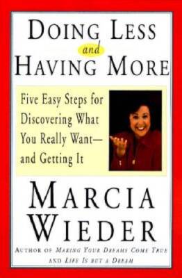 Doing Less and Having More: Five Easy Steps for Discovering What You - VERY GOOD