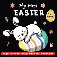My First Easter High Contrast Baby Book for Newborns 0-12 Months: Black and Whit