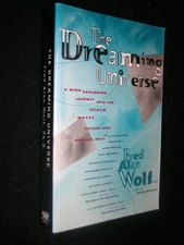 The Dreaming Universe: A Mind-Expanding Journey Into the Realm Where Psyche ...