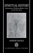 Spiritual History: A Reading of William Blake's Vala or The Four Zoas by Andrew 