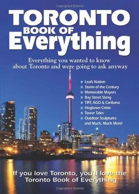 Toronto Book of Everything: Everything You Wanted to Know about Toronto and Were
