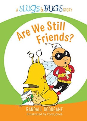 ARE WE STILL FRIENDS (SLUGS & BUGS) By Randall Goodgame & Cory Jones - Hardcover