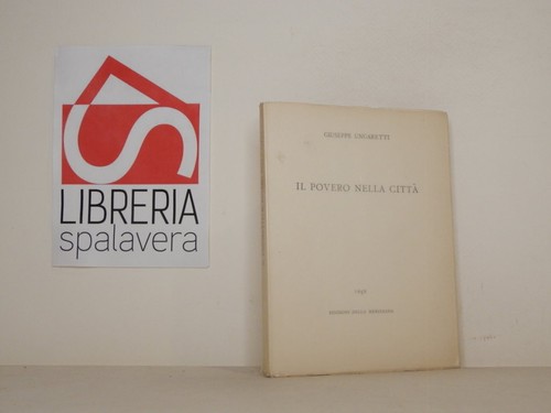 Il povero nella città - Ungaretti - Edizioni Meridiana, 1949 limitata 1000 copi - 第 1/1 張圖片