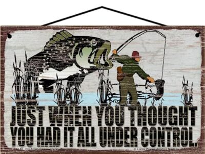 Vintage Style Fishing Sign Just When You Thought You Had It All Under Control