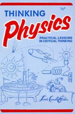 Thinking Physics: Practical Lessons in Critical Thinking - Paperback - GOOD