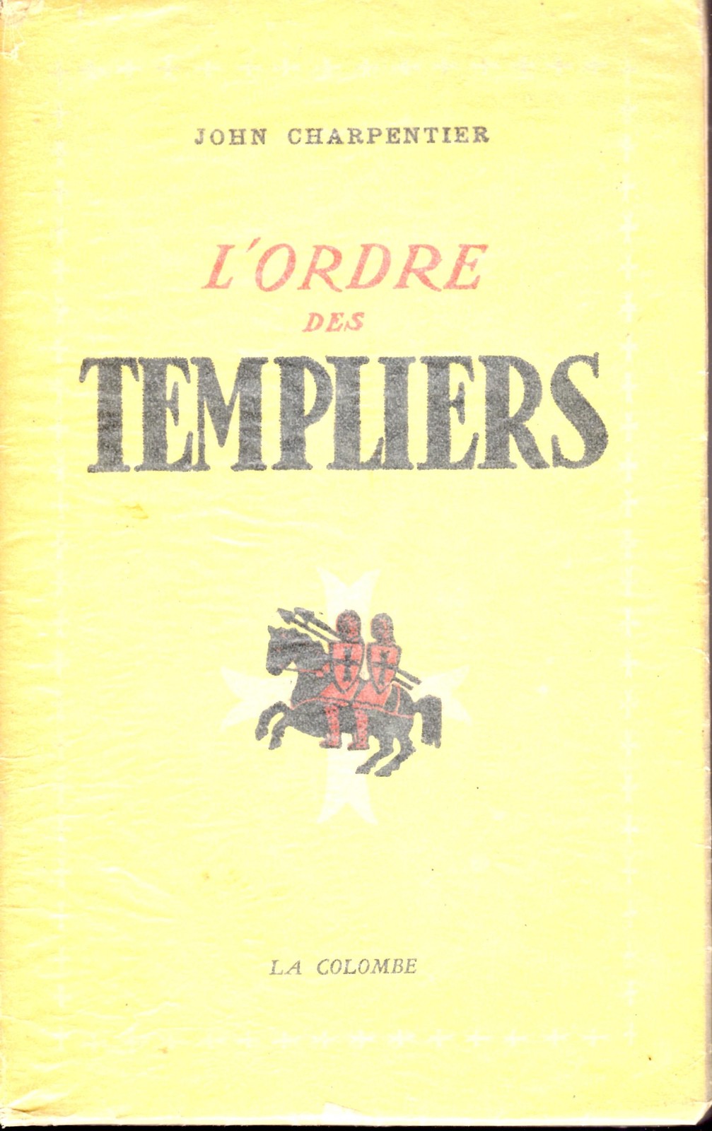 Lordre Des Templiers John Charpentier Editions La - 