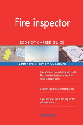 Fire inspector RED-HOT Career Guide; 2546 REAL Interview Questions ...