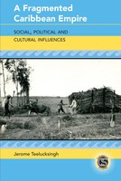Jerome Teelucksingh | A Fragmented Caribbean Empire | Buch | Englisch (2022)