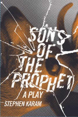 Sons of the Prophet - Paperback By Stephen Karam - GOOD