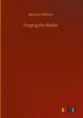 Bertram Mitford | Forging the Blades | Buch | Englisch (2020) | 204 S.