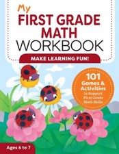 My First Grade Math Workbook: 101 Games  Activities To Support First Grade...