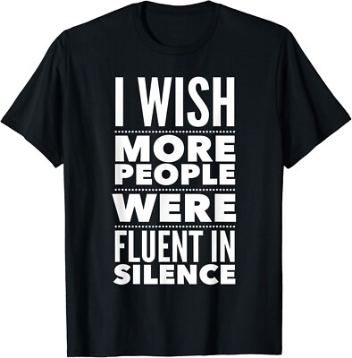 funny I Wish More People Were Fluent In Silence Gift Unisex T-Shirt