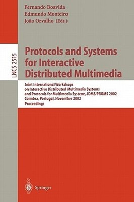 Protocols and Systems for Interactive Distributed Multimedia: Joint by Boavida