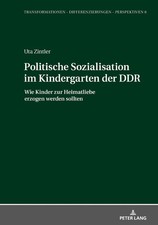 Politische Sozialisation im Kindergarten der DDR | Uta Zintler | 2021 | deutsch