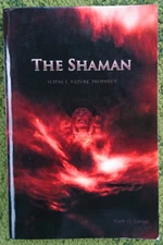 The Shaman: Science, Nature, Prophecy, by Mark D. Longo