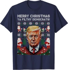 Merry Christmas Ya Filthy Democrats Funny Trump Xmas Unisex T-Shirt