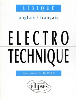 Lexique anglais/français d'électrotec... - Jean-Louis Schlosser - V583283