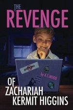 THE REVENGE OF ZACHARIAH KERMIT HIGGINS By A. S. Wood & Mike Wimmer *BRAND NEW*