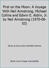 First on the Moon: A Voyage With Neil Armstrong, Michael Collins and Edwin E....