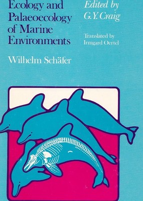 Ecology & Palaeoecology of Marine Environments First Edition by Wilhelm Schafer