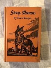 GREY DAWN * THE WOLF DOG * DORR YEAGER * 1948 * HARDBACK * SCHOOL LIBRARY COPY