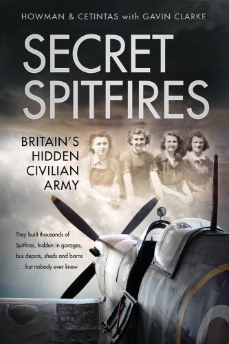 Secret Spitfires : Britains Hidden Civilian Army by Gavin Clarke, Ethem ...