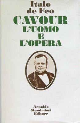 CAVOUR, L'HOMME E L'OPERA ERSTE AUSGABE VON FEO ITALO MONDADORI 1969 \