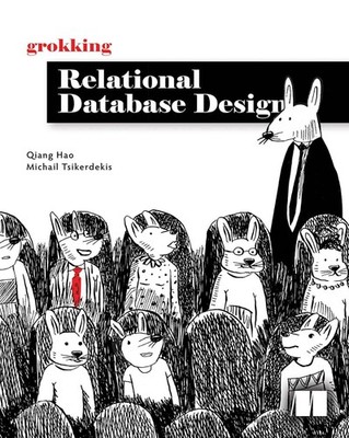 Grokking Relational Database Design by Qiang Hao - NEW