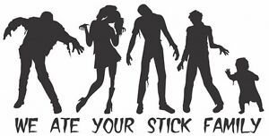 Zombie We Ate Your Stick Family Vinyl Window  Decal Sticker The Walking Dead