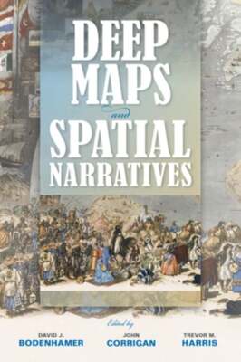 Deep Maps and Spatial Narratives by David J. Bodenhamer: New