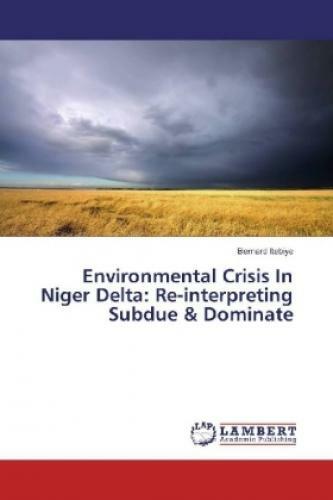 Thumbnail - Environmental Crisis In Niger Delta: Re-interpreting Subdue & Dominate