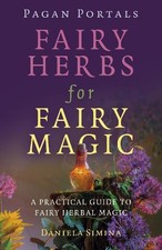 Pagan Portals - Fairy Herbs for Fairy Magic by Daniela