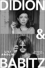 Didion and Babitz - hardcover Anolik, Lili
