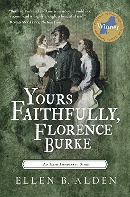 Yours Faithfully, Florence Burke: An Irish Immigrant Story by Alden, Ellen B