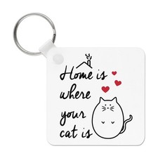 Home Is Where Your Cat Is Keyring Key Chain - Crazy Cat Lady Kitten Funny