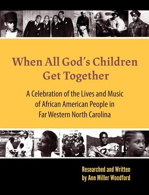 When All God s Children Get Together: A Celebration of the Lives and Music...