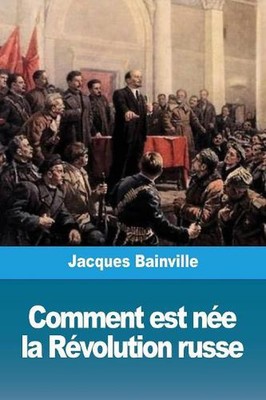 Comment est ne la Rvolution russe by Jacques Bainville (French) Paperback Book