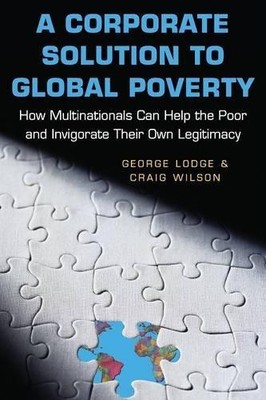 George Lodge Craig Wilson A Corporate Solution to Global Poverty (Paperback)