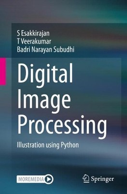 Digital Image Processing: Illustration using Python by S. Esakkirajan Paperback 