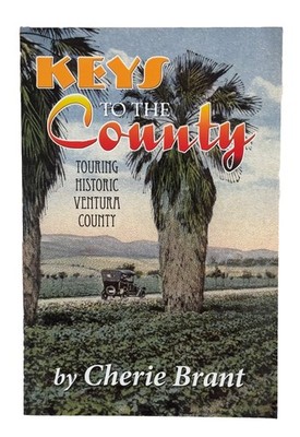 Keys to the County: Touring Historic Ventura County By Cherie Brant SIGNED