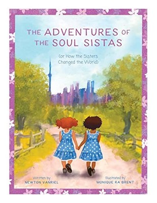 Newton Vanriel The Adventures of the Soul Sistas (Taschenbuch)