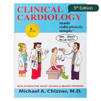 Clinical Cardiology Made Ridiculously Simple, 5th Edition: An Incredibly Eas...