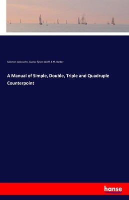A Manual of Simple, Double, Triple and Quadruple Counterpoint Jadassohn (u. a.)