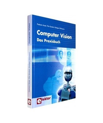 Computer Vision: Das Praxisbuch: Das Praxisbuch, Pedram Azad, Tilo Gockel, Rüdi