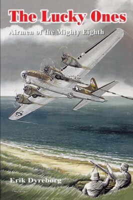 Dyreborg - Lucky Ones Airmen of the Mighty Eighth - New paperback or s - X555z