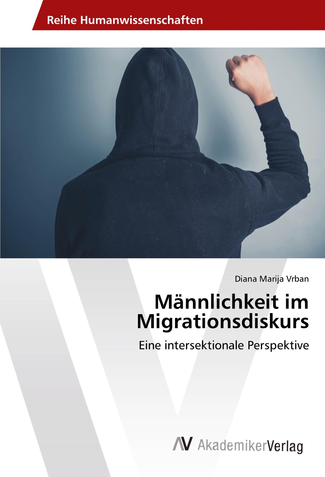 Thumbnail - Männlichkeit Migrationsdiskurs | Vrban, Diana Marija