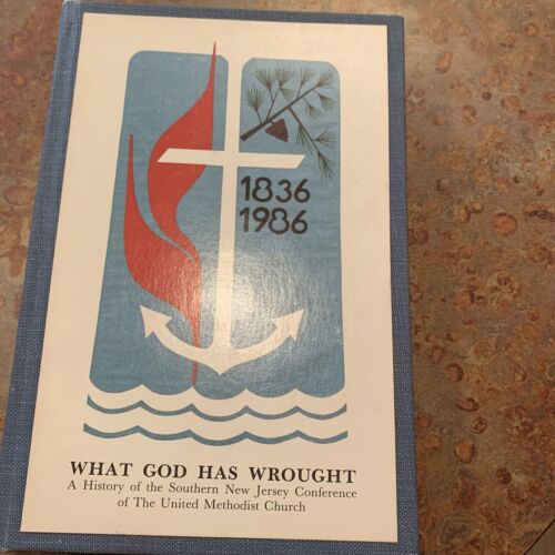 WHAT GOD HAS WROUGHT: A HISTORY OF SOUTHERN NEW JERSEY By Robert B Steelman 1986