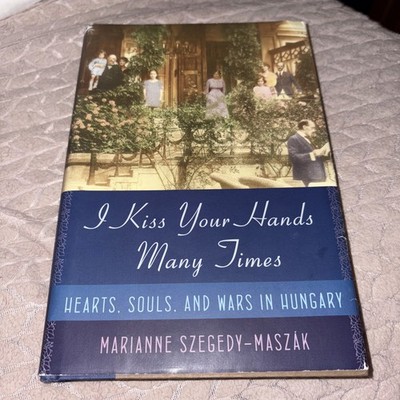 I Kiss Your Hands Many Times Signed First Edition Hearts Souls and Wars Hungary
