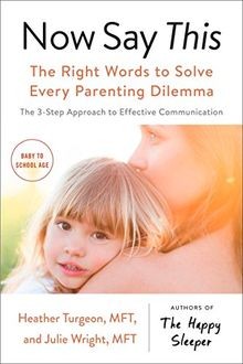Now Say This: The Right Words To Solve Every Parent... | Buch | Zustand sehr gut